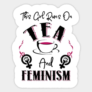 This Girl Runs On Tea and Feminism Sticker